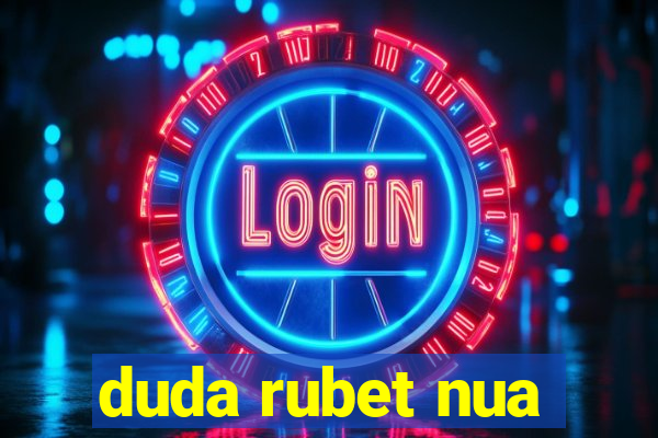 duda rubet nua